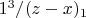 $1^3/(z-x)_1$