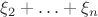 $\xi_2+\ldots+\xi_n$
