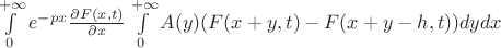 $\int\limits_0^{+\infty} e^{-px}\frac{\partial{F(x,t)}}{\partial{x}}\int\limits_0^{+\infty}A(y)(F(x+y,t)-F(x+y-h,t))dydx$