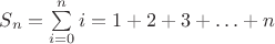 $S_n=\sum\limits_{i=0}^n i =1+2+3+ \ldots +n$