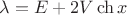 $\lambda=E+2V\ch{x}$