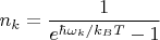 $n_{k}=\dfrac{1}{e^{\hbar \omega_k/k_BT}-1}$