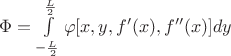 $\Phi=\int\limits_{-\frac{L}{2}}^{\frac{L}{2}}\varphi[x,y,f'(x),f''(x)] dy$