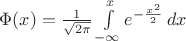 $\Phi(x) = \frac{1}{\sqrt{2\pi}}\int\limits_{-\infty}^x e^{-\frac{x^2}{2}}\,dx$