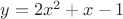 $y=2x^2+x-1$