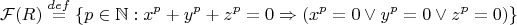 $$\mathcal{F}(R)\stackrel{def}{=}\left\{p\in\mathbb{N}:x^p+y^p + z^p=0\Rightarrow (x^p=0\vee y^p=0 \vee z^p=0\right)\}$$