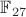 $\mathbb{F}_{27}$