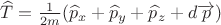 $\widehat{T}= \frac{1}{2m}(\widehat{p}_x+\widehat{p}_y+\widehat{p}_z+d\overrightarrow{p})$