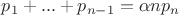 $p_1+...+p_{n-1}= \alpha np_n$