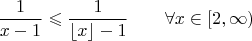 $$\dfrac 1 {x-1} \leqslant \dfrac 1 {\lfloor x \rfloor -1}\qquad  \forall x\in [2,\infty)$$