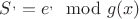 $S^{,}=e^{,}\mod g(x)$