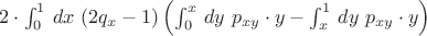 $2 \cdot \int_0^1\, dx\ (2 q_x - 1)\left(\int_0^x\, dy\ p_{xy} \cdot y - \int_x^1\,dy\ p_{xy} \cdot y\right)$