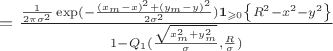 $=\frac{\frac{1}{2\pi\sigma^2}\exp(-\frac{(x_m-x)^2+(y_m-y)^2}{2\sigma^2}) \boldsymbol{1}_{\geqslant0}\left\lbrace R^2-x^2-y^2\right\rbrace}{1-Q_1(\frac{\sqrt{x_m^2+y_m^2}}{\sigma},\frac{R}{\sigma})}$