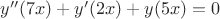 $y''(7x)+y'(2x)+y(5x)=0$