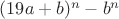 $(19a+b)^n-b^n$