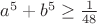 $a^5+b^5\geq\frac1 {48}$