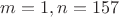 $m=1,n=157$