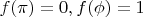 $f(\pi) = 0, f(\phi) = 1$