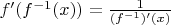 $f'(f^{-1}(x))=\frac 1 {(f^{-1})'(x)}$