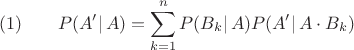 $$(1)\qquad P(A'|\, A) = \sum_{k=1}^n P(B_k|\, A)P(A'|\, A\cdot B_k) $$