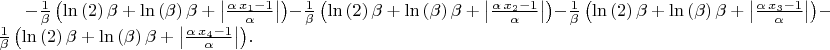 $-{\frac {1}{\beta} \left( \ln  \left( 2 \right) \beta+\ln  \left( 
\beta \right) \beta+ \left| {\frac {\alpha\,x_{{1}}-1}{\alpha}}
 \right|  \right) }-{\frac {1}{\beta} \left( \ln  \left( 2 \right) 
\beta+\ln  \left( \beta \right) \beta+ \left| {\frac {\alpha\,x_{{2}}-
1}{\alpha}} \right|  \right) }-{\frac {1}{\beta} \left( \ln  \left( 2
 \right) \beta+\ln  \left( \beta \right) \beta+ \left| {\frac {\alpha
\,x_{{3}}-1}{\alpha}} \right|  \right) }-{\frac {1}{\beta} \left( \ln 
 \left( 2 \right) \beta+\ln  \left( \beta \right) \beta+ \left| {
\frac {\alpha\,x_{{4}}-1}{\alpha}} \right|  \right) }.
$