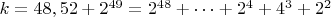 $ k=48,52+2^{49}=2^{48}+&hellip;+2^4+4^3+2^2$