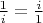 $\frac{1}{i}=\frac{i}{1}$