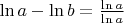 $\ln a - \ln b = \frac{\ln a}{\ln a}$