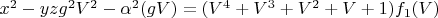 $x^2-y z g^2 V^2-\alpha^2(g V)=(V^4+V^3+V^2+V+1) f_1(V)$