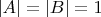 $|A| = |B| = 1$