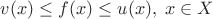 $v(x) \le f(x) \le u(x),\; x\in X$