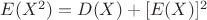 $E(X^{2}) = D(X) + [E(X)]^{2}$