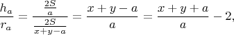 $$\frac{h_a}{r_a}=\frac{\frac{2S}{a}}{\frac{2S}{x+y-a}}=\frac{x+y-a}{a}=\frac{x+y+a}{a}-2,$$