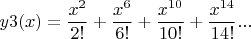 $$y3(x) = \frac{x^2}{2!} + \frac{x^6}{6!} + \frac{x^{10}}{10!} + \frac{x^{14}}{14!} ...$$