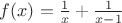 $f(x) = \frac{1}{x} + \frac{1}{x-1}$