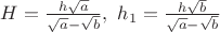 $H=\frac{h\sqrt a}{\sqrt a - \sqrt b}}, \ h_1=\frac{h\sqrt b}{\sqrt a - \sqrt b}$