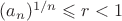 $ (a_{n})^{1/n}\leqslant r <1$
