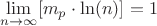\[
\mathop {\lim }\limits_{n \to \infty } [m_p  \cdot \ln (n)] = 1
\]
