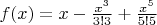 $f(x)=x-\frac{x^3}{3!3}+\frac{x^5}{5!5}$