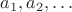 $a_1,a_2,\ldots$