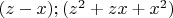 $(z-x); (z^2+zx+x^2)$