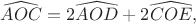 $$\widehat{AOC}=2\widehat{AOD}+2\widehat{COE},$$