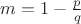 $m=1-\frac p q$