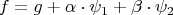 $$f=g+\alpha\cdot\psi_1+\beta\cdot\psi_2$$