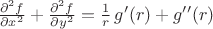 $\frac{\partial^{2}f}{\partial x^{2}}+\frac{\partial^{2}f}{\partial y^{2}}=\frac{1}{r}\, g'(r)+g''(r)$