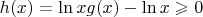 $h(x) = \ln x g(x) - \ln x \geqslant 0$