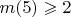 $m(5)\geqslant 2$