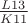 $\frac {L 13}{K 11}$