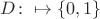 $D\colon\R\mapsto\{0,1\}$