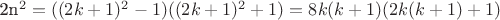 2n^2=((2k+1)^2-1)((2k+1)^2+1)=8k(k+1)(2k(k+1)+1)